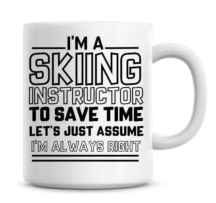 Always Right Ski Instructor - Funny Assumption Design