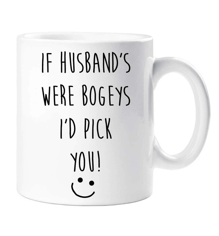 Funny Husband Mug If Husbands Were Bogeys I'd Pick You Novelty Gift for Boyfriend