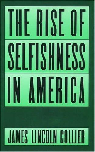 The Rise of Selfishness in America by Collier, James Lincoln, Good Book