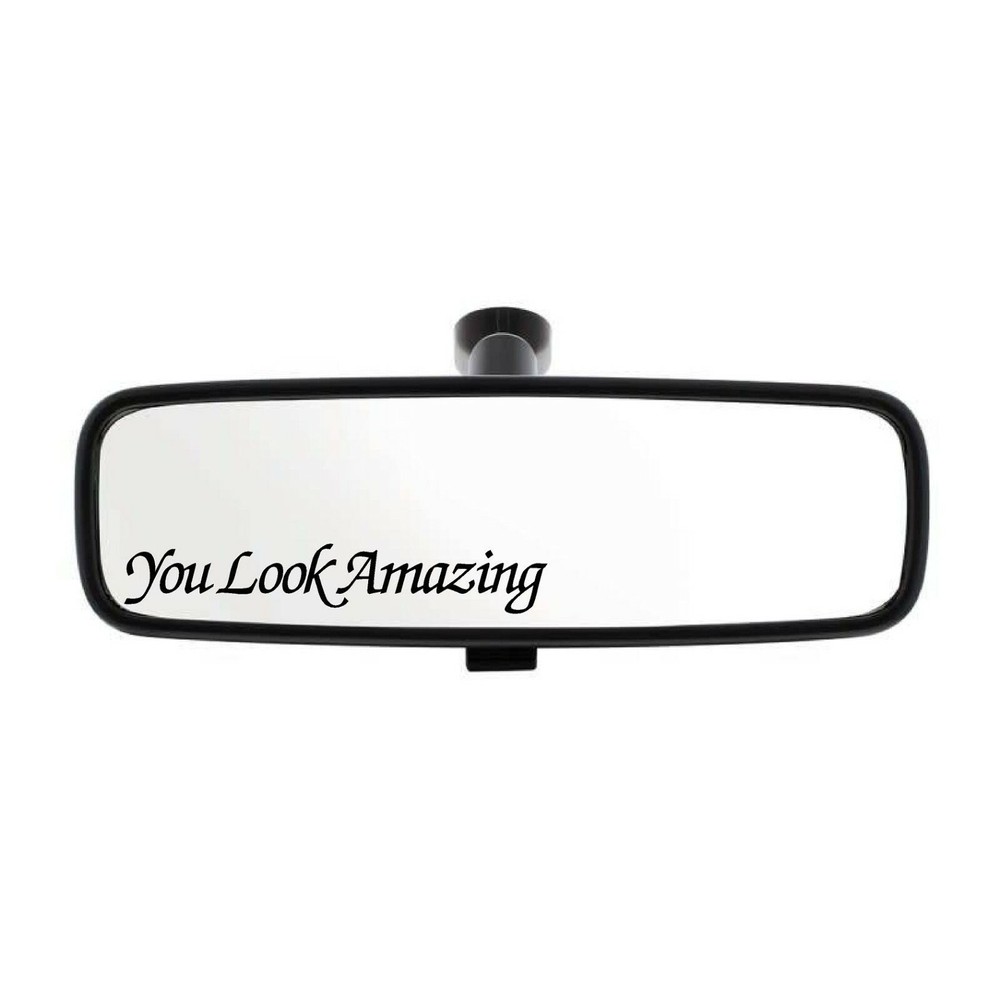 You Look Amazing Vinyl Decal Rearview Mirror truck car sticker window outside