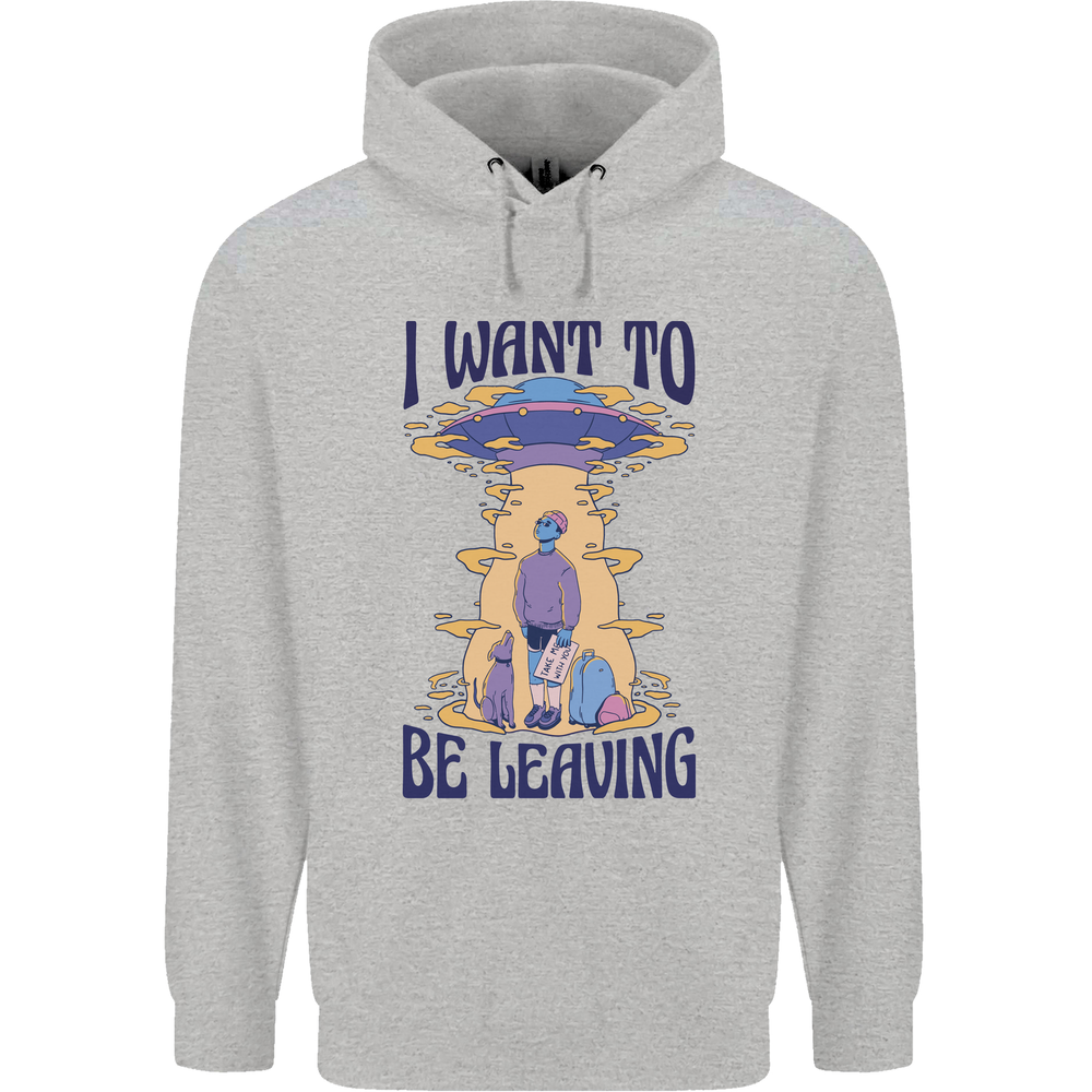 Alien UFO I Want to Be Leaving Mens 80% Cotton Hoodie