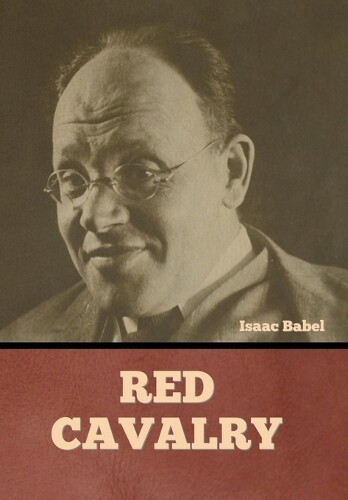 Isaac Babel Red Cavalry (Hardback)