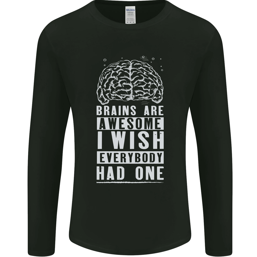 Brains Are Awesome Funny Sarcastic Slogan Mens Long Sleeve T-Shirt