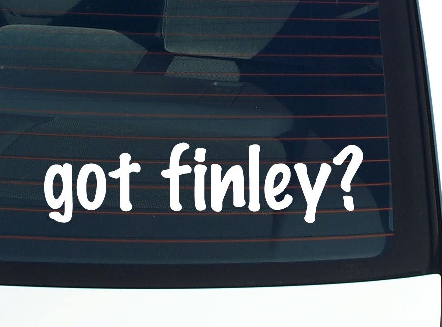 Got Finley Car Decal Bumper Sticker Vinyl Funny Last Name Window Pride