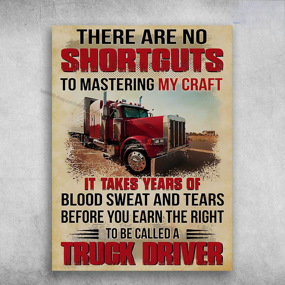 Trucker Poster, Truck Driver, There Are No Shortcuts, To Mastering My Craft, ...