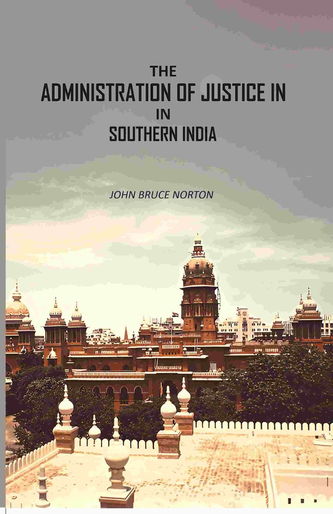 The Administration Of Justice In Southern India [Hardcover]