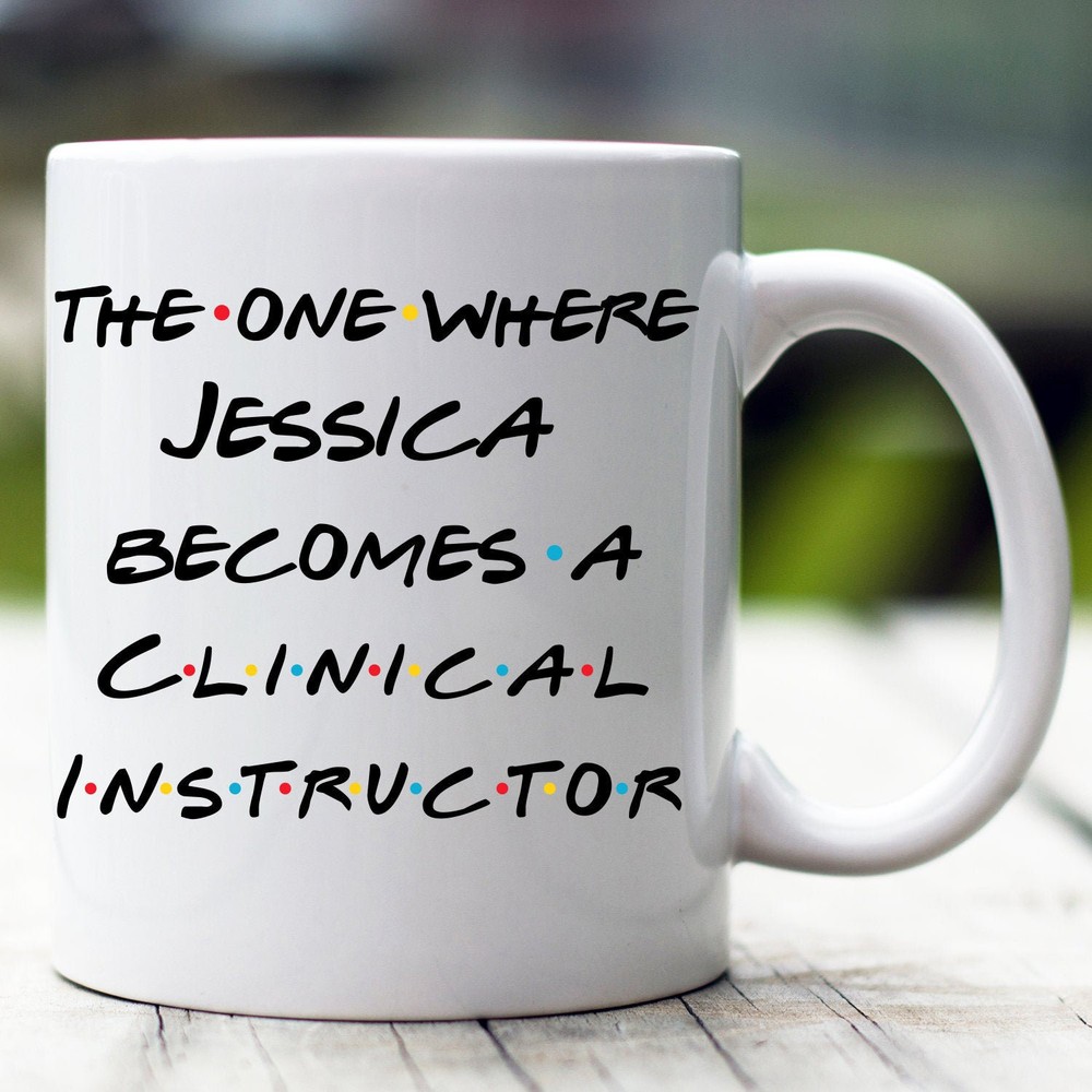 Personalized Clinical Instructor Mug The One Where Becomes Clinical Instructor