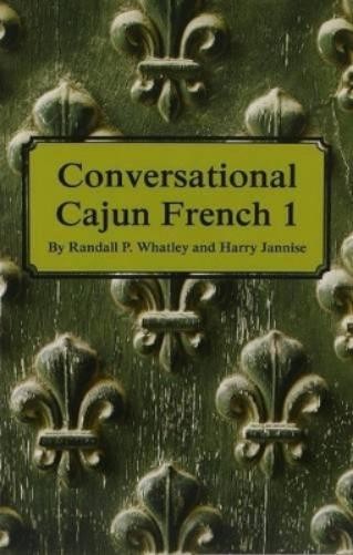 Randall P. Whatley Harry Jannise Conversational Cajun French 1 (Paperback)