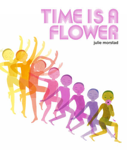 Time is a Flower - Hardcover By Morstad, Julie - GOOD