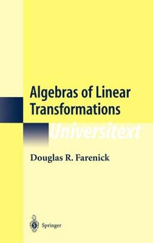 Algebras of Linear Transformations by Douglas R Farenick: Used