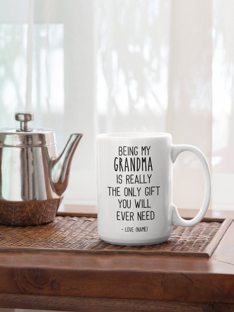 Being My Grandma Is The Only Gift You Need Custom Name Mug Gifts For Grandma
