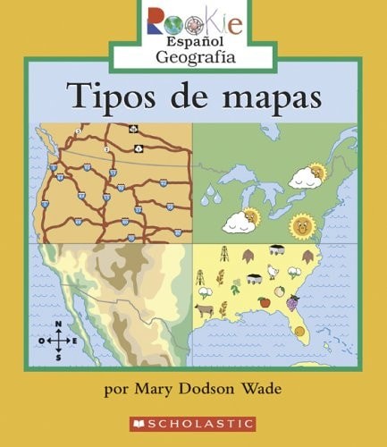 Tipos De Mapas/types Of Maps (Rookie Espanol Geografia) (Spanish Edition) by Wad