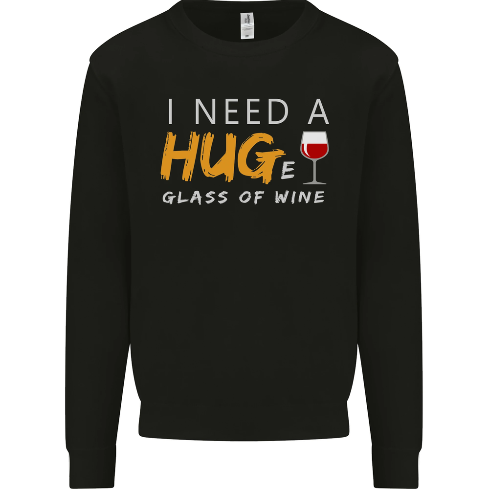 I Need a Huge Glass of Red Wine Funny Mens Sweatshirt Jumper