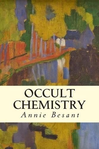Annie Besant Charles W Leadbeater Occult Chemistry (Paperback)
