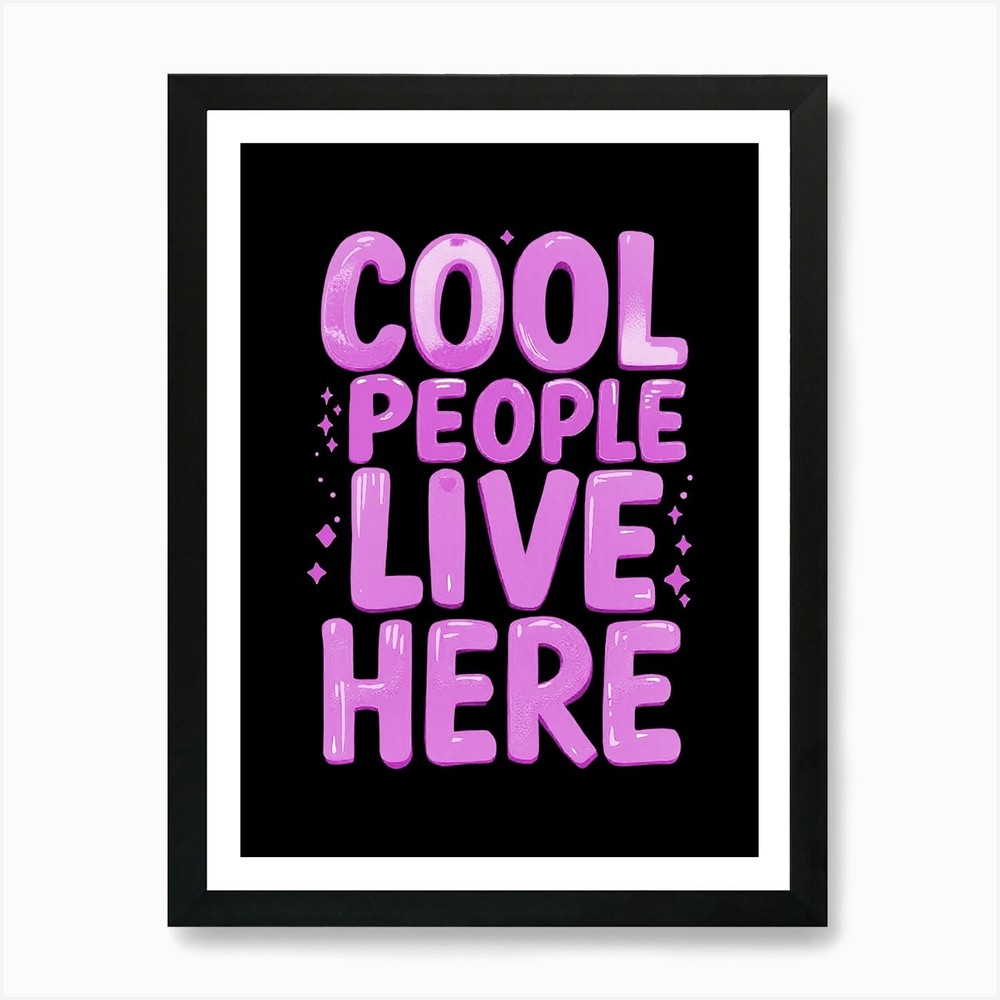 Cool People Live Here Art Print Framed Wall Art Poster Canvas Print Picture