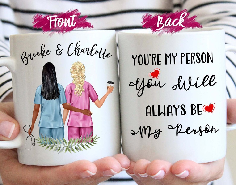 Nurse Mug Custom Best Friends Personalized Mug You're My Person Nurse