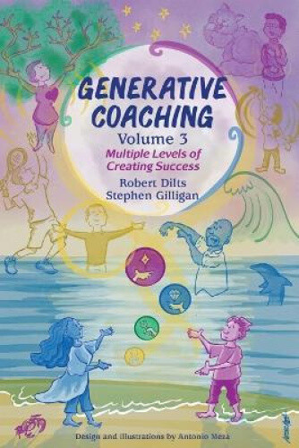 Generative Coaching Volume 3: Multiple Levels of Creating Success [Paperback]