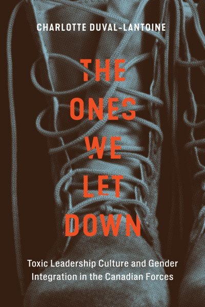 Ones We Let Down : Toxic Leadership Culture and Gender Integration in the Can...