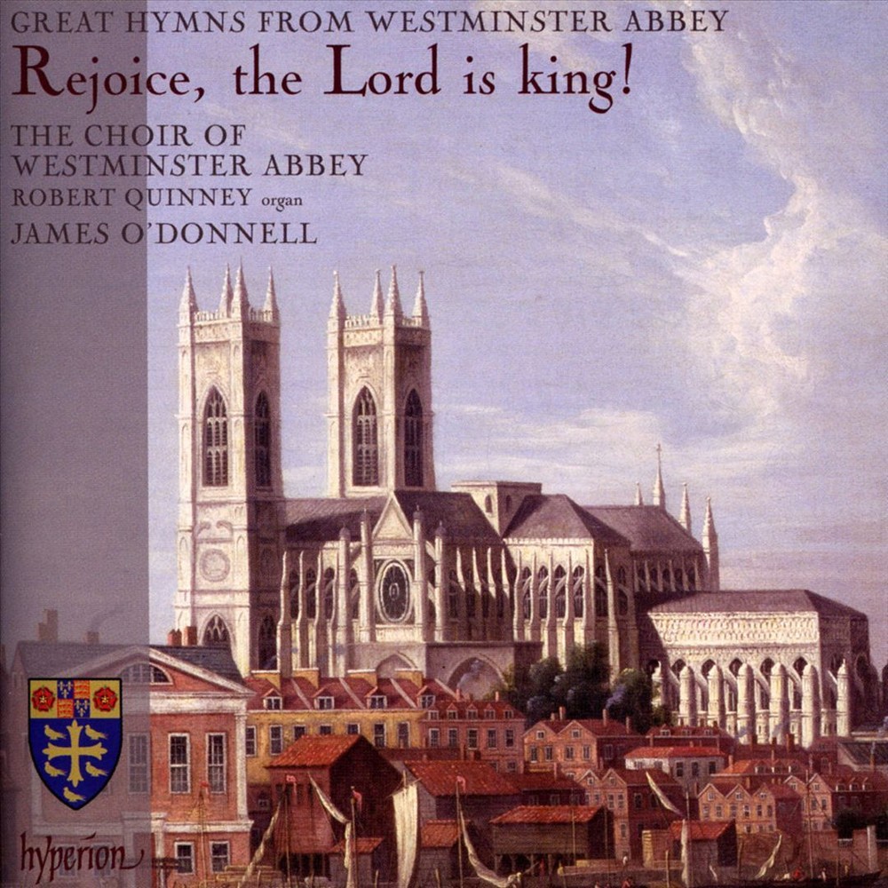 CHOIR OF WESTMINSTER ABBEY / JAMES O'DONNELL / ROBERT QUINNEY REJOICE, THE LORD