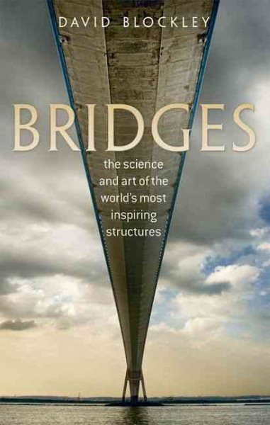 Bridges : The Science and Art of the World's Most Inspiring Structures, Paper...
