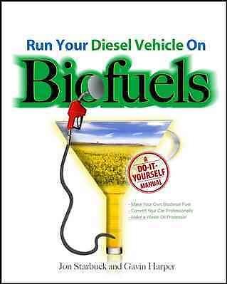 Run Your Diesel Vehicle on Biofuels : A Do-it-yourself Guide, Paperback by St...