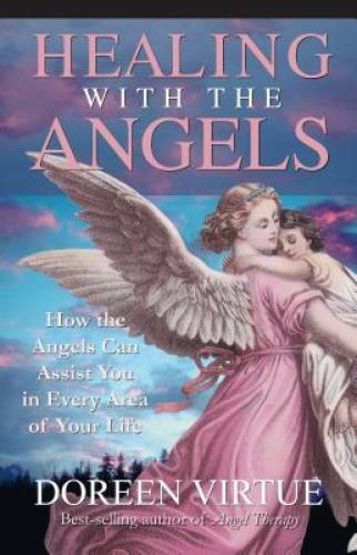 Healing with the Angels: How the Angels Can Assist You in Every Area of Y - GOOD
