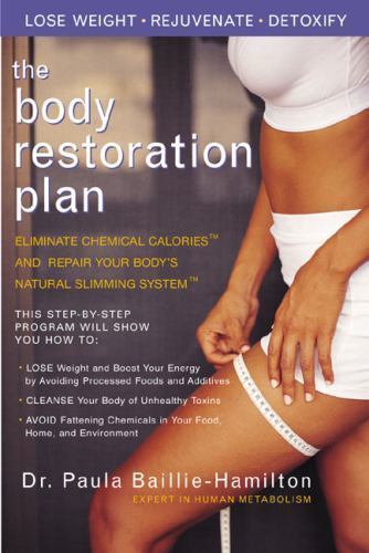The Body Restoration Plan: Eliminate Chemical Calories and Repair Your Body's Na