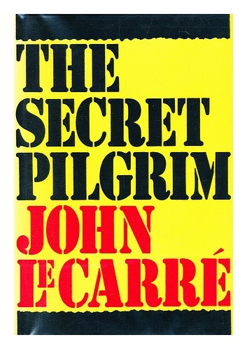 LE CARRE JOHN (1931-) The secret pilgrim / John le Carre 1991 First Edition Hard