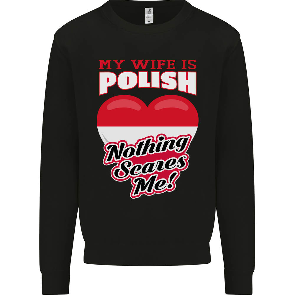 Nothing Scares Me My Wife is Polish Poland Mens Sweatshirt Jumper
