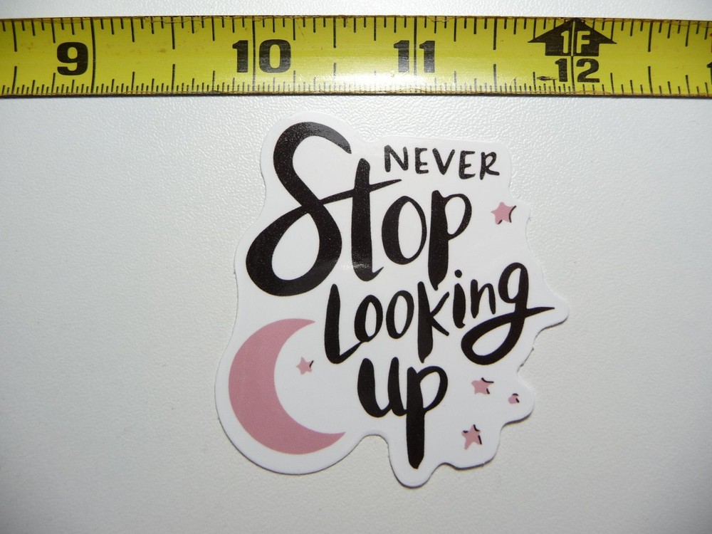 NEVER STOP LOOKING UP MOON DECAL STICKER MOTIVATIONAL POSITIVE ATTITUDE