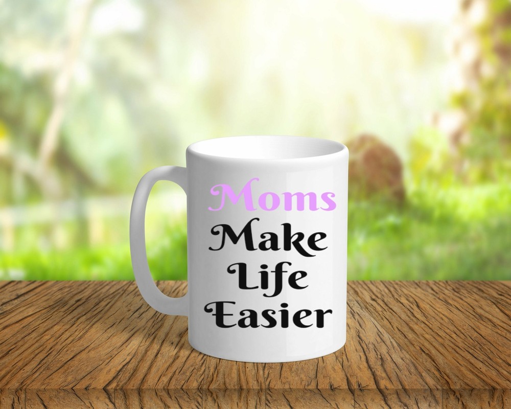 Mom Mug Moms Make Life Easier Mug Mom Coffee Mug Mom Gifts Mom Appreciation