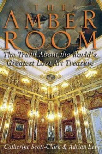 The Amber Room History of the Worlds Greatest Lost Treasure in Excellent Condition