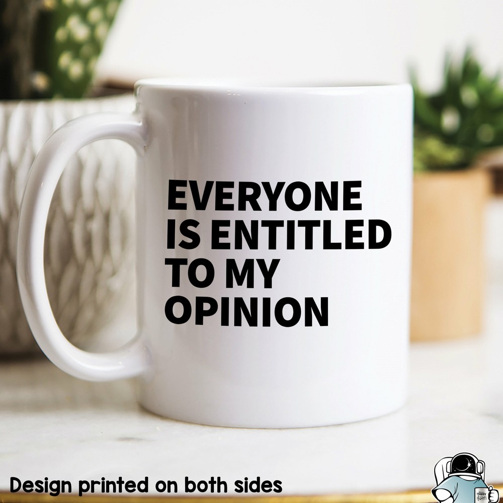 Everyone Is Entitled To My Opinion Mug Coworker Gift Funny Mug Sarcastic Mug