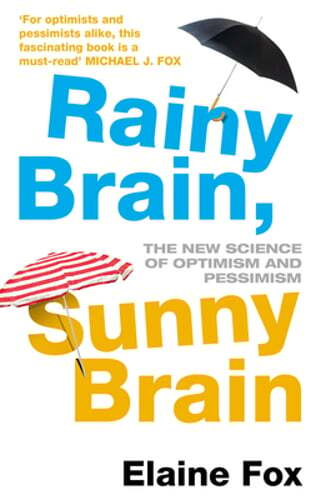 Rainy Brain, Sunny Brain: Exploring Optimism and Pessimism by Elaine Fox – Pre-Owned Edition