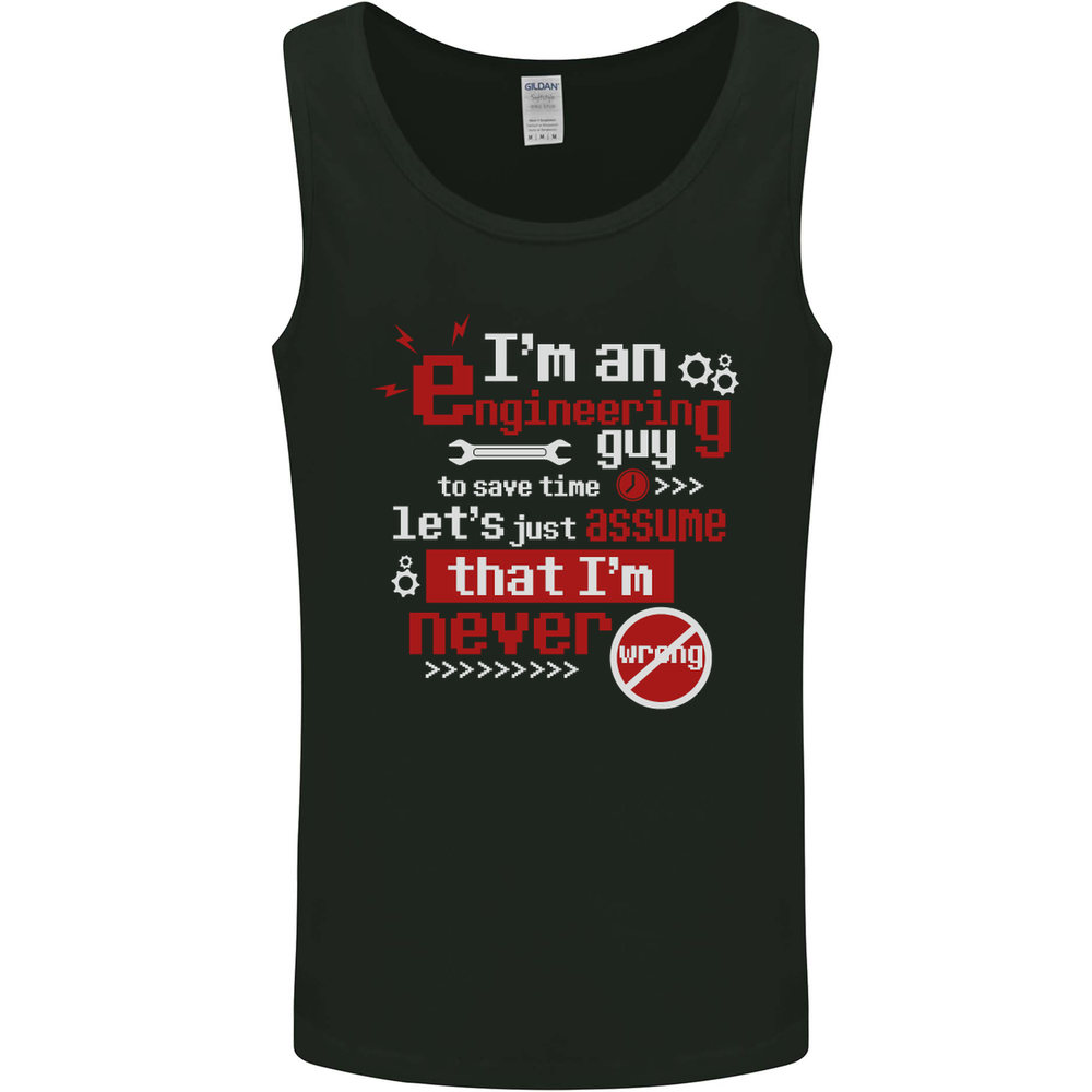 Im an Engineer Guy Thats Never Wrong Mens Vest Tank Top