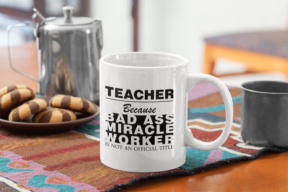 Funny Teacher Coffee Mug - Badass Miracle Worker - White Ceramic Cup  