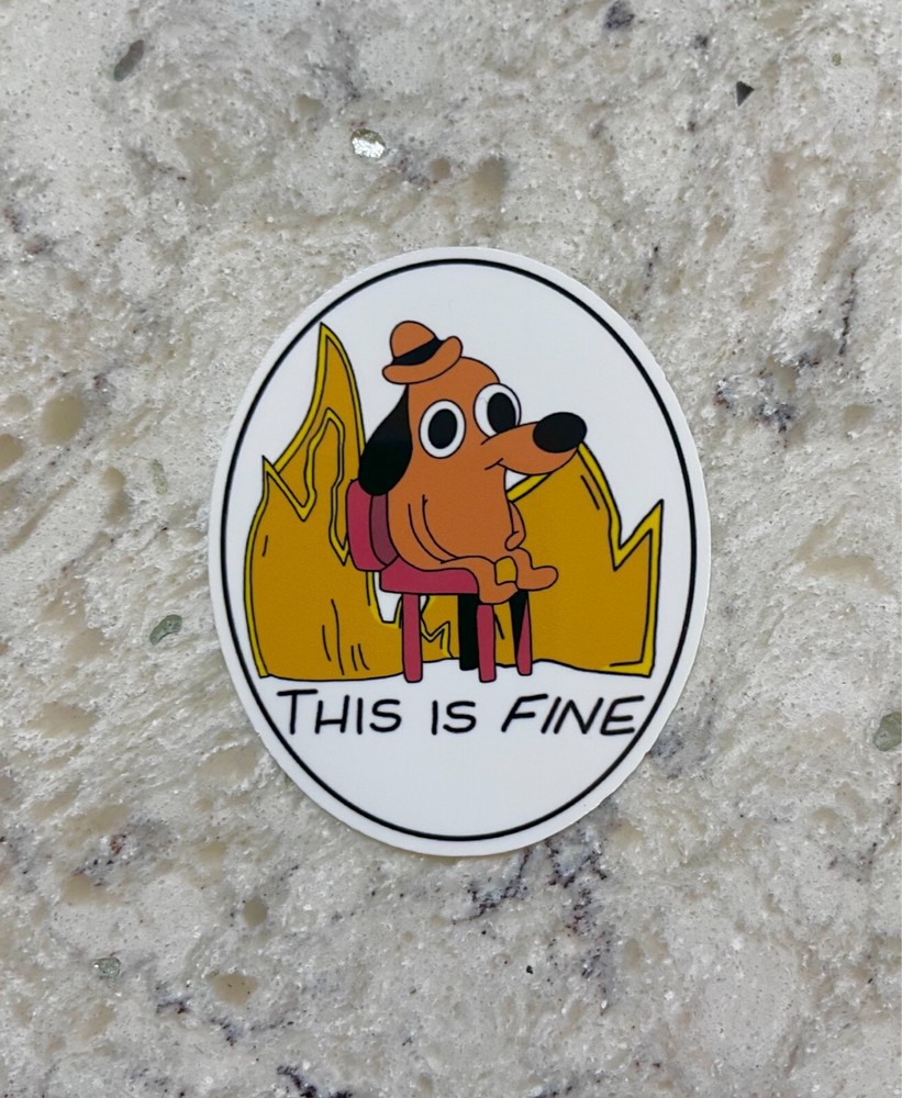 This Is Fine Meme Sticker - Gloss or Holographic Waterproof Decal