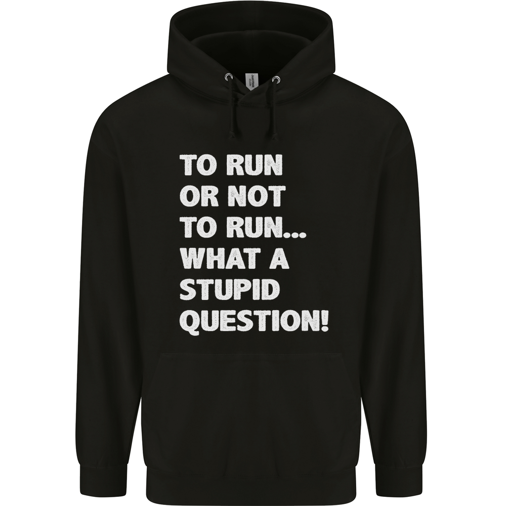 To Run or Not to? What a Stupid Question Mens 80% Cotton Hoodie