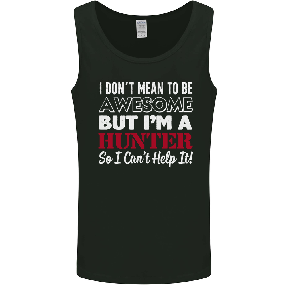 I Dont Mean to Be but Im a Hunter Hunting Mens Vest Tank Top