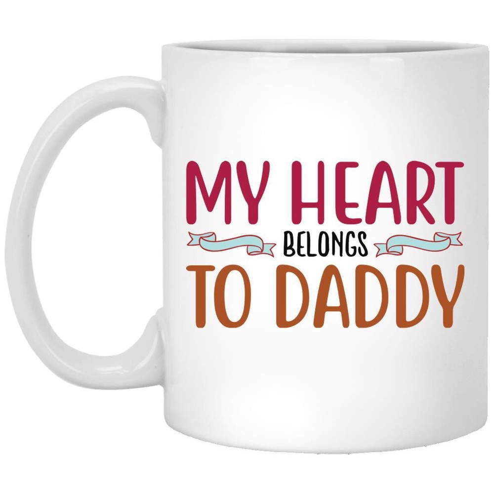 My Heart Belongs To Daddy Coffee Lover Mug Valentine's Day Mug Gift For Her Gift