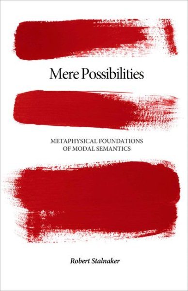 Mere Possibilities : Metaphysical Foundations of Modal Semantics, Hardcover b...
