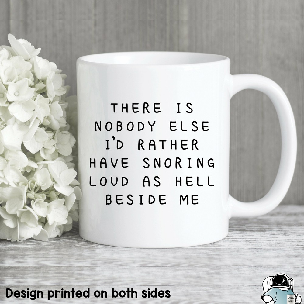 There Is Nobody Snoring Wife To Husband Gift Husband Mug Funny Coffee Mugs