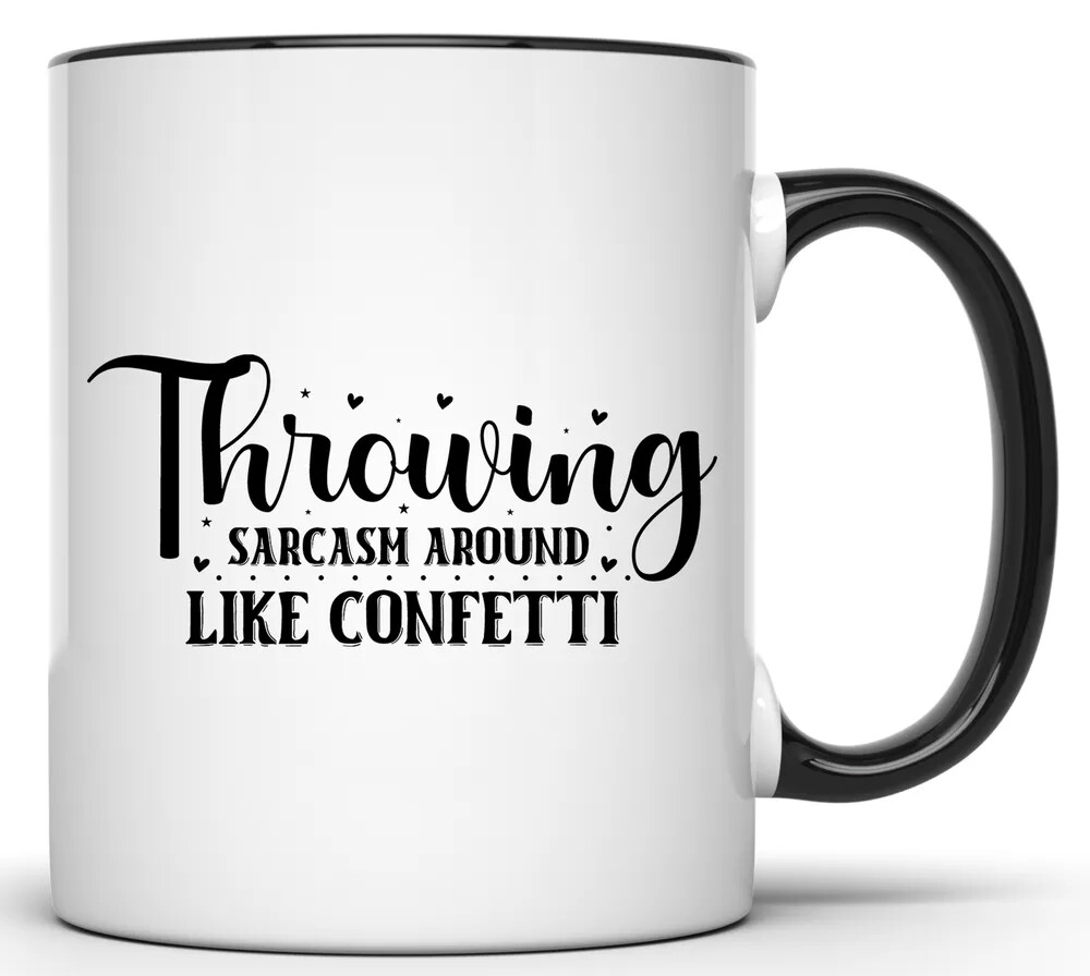 THROWING SARCASM AROUND LIKE CONFETTI SARCASTIC 11 OZ. FUNNY COFFEE MUG