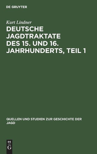 Kurt Lindner Deutsche Jagdtraktate des 15. und 16. Jahrhunderts, Teil (Hardback)