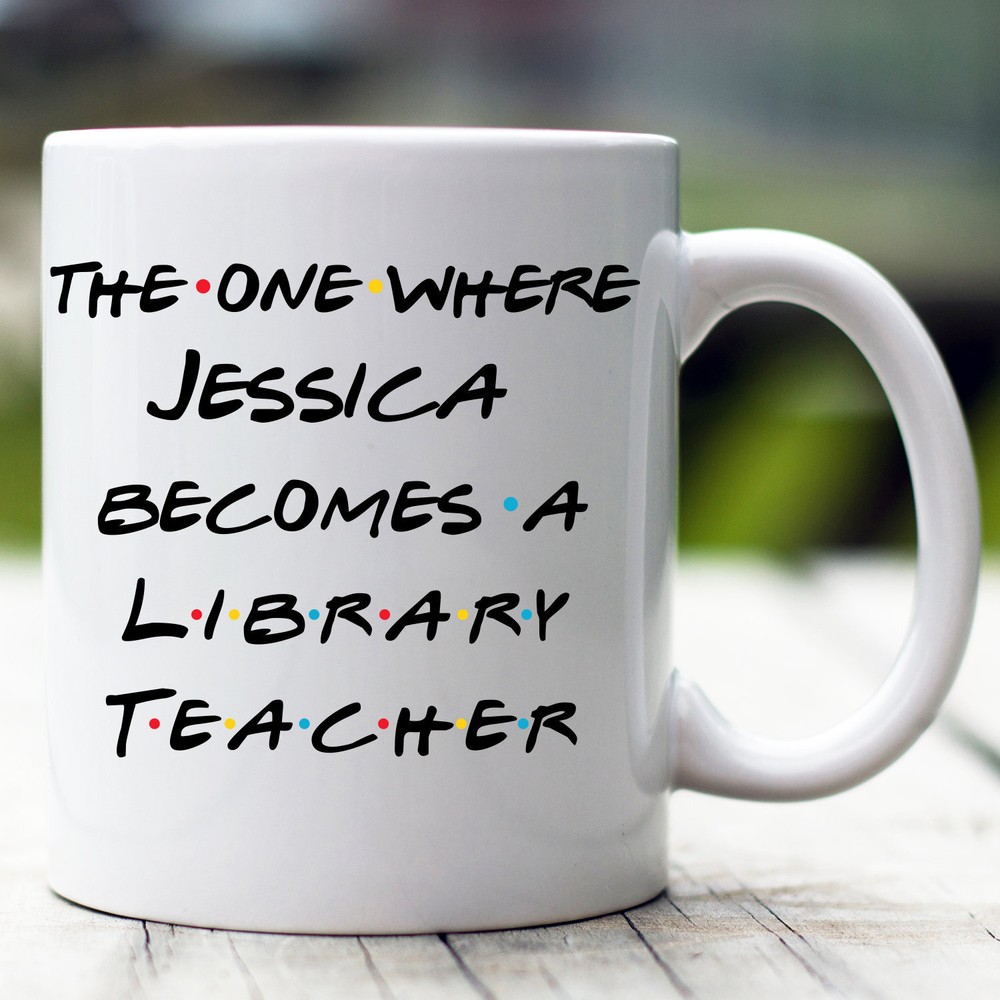 Taza personalizada para profesor de biblioteca The One Where Becomes profesor de biblioteca personalizada