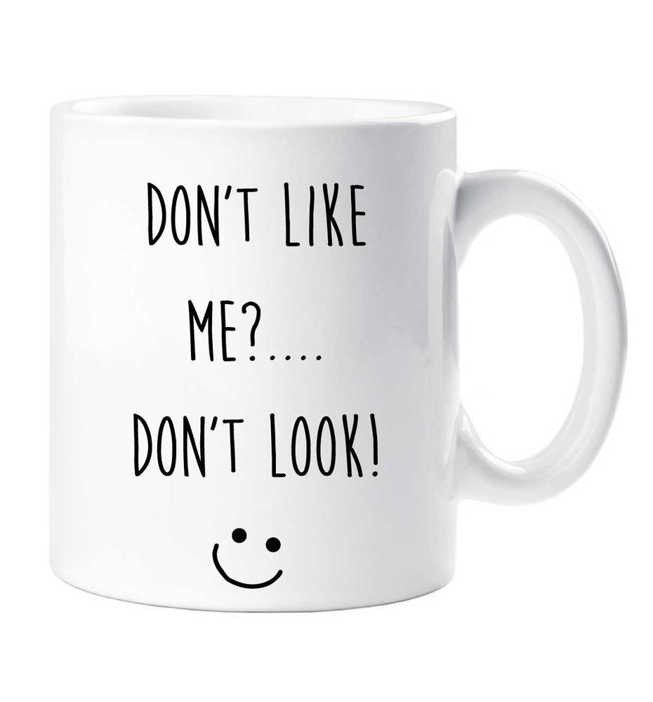 Sarcastic Don't Like Me Don't Look Friend Coffee Mug Birthday Christmas Gift Idea