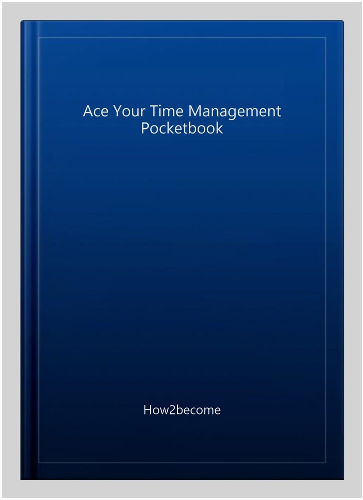 Ace Your Time Management Pocketbook, Paperback by How2become, Like New Used, ...