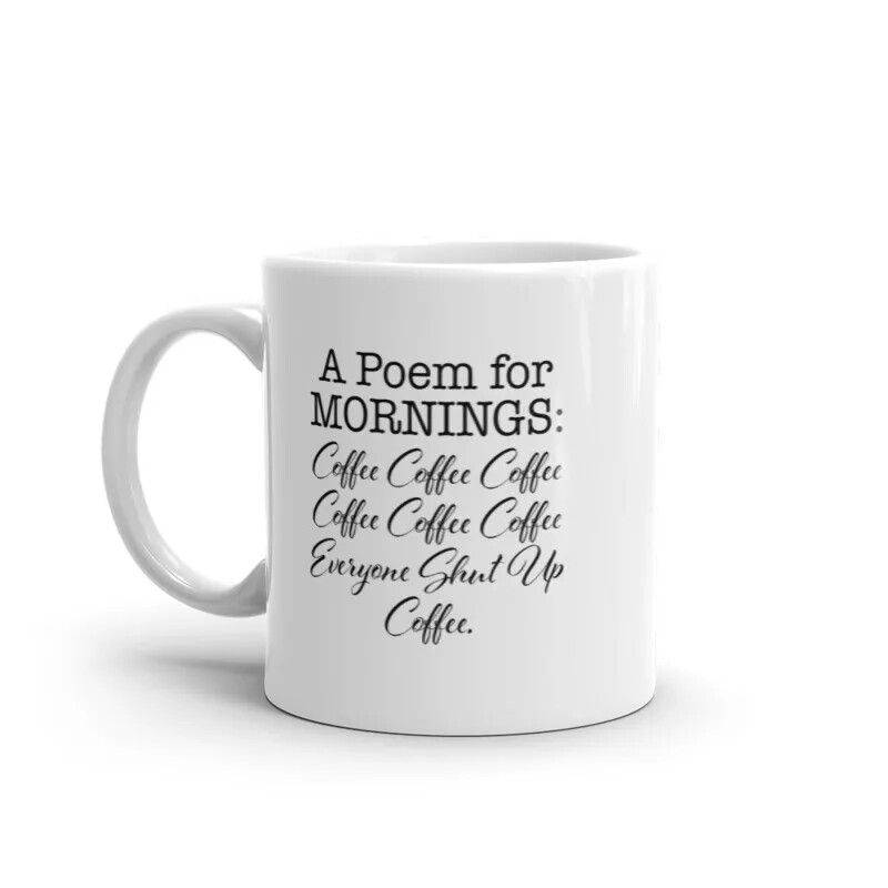 Funny 11oz Coffee Mug for Caffeine Addicts with Morning Poetry Joke