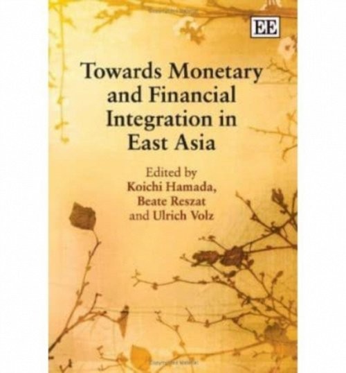 Towards Monetary and Financial Integration in East Asia Hamada Reszat Volz