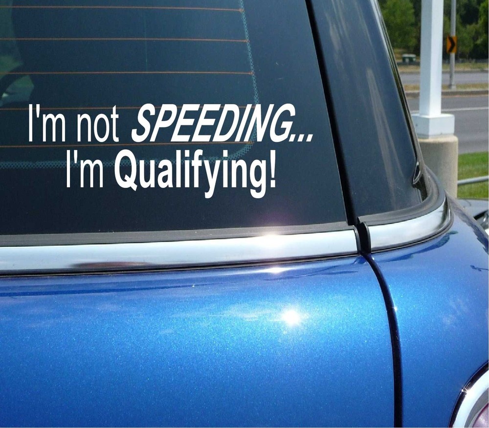 I'M NOT SPEEDING I'M QUALIFYING RACING DECAL STICKER ART CAR WALL DECOR